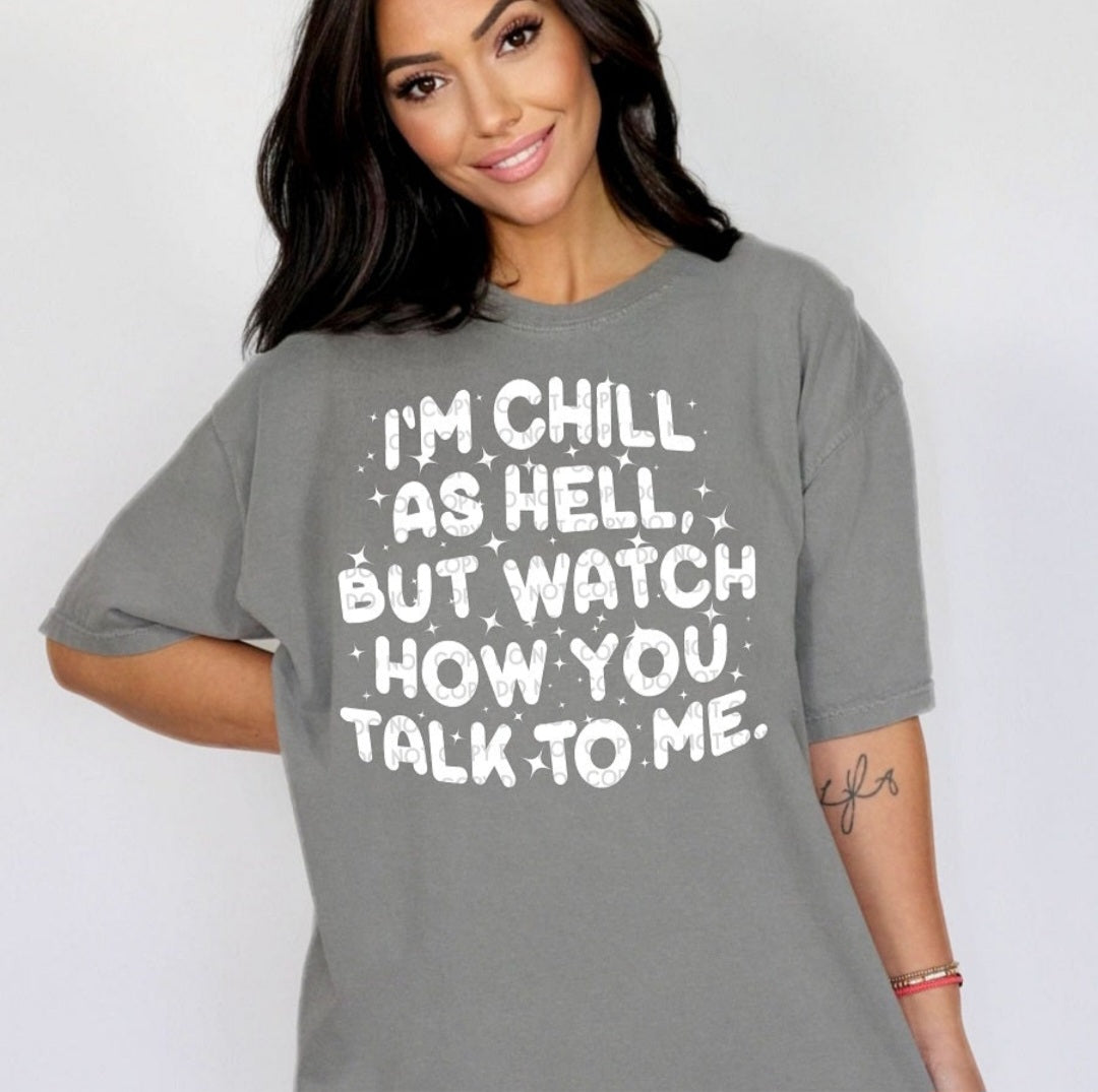 I'm Chill As Hell Sweater/ Tee