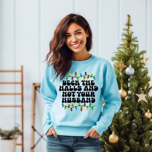 Deck The Halls and Not Your Husband Sweater/ Tee