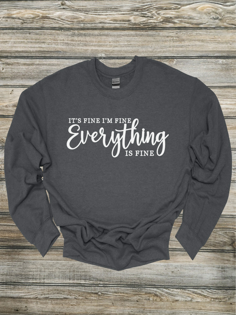 I'm Fine It's Fine Everything Is Fine Crewneck/Hoodie