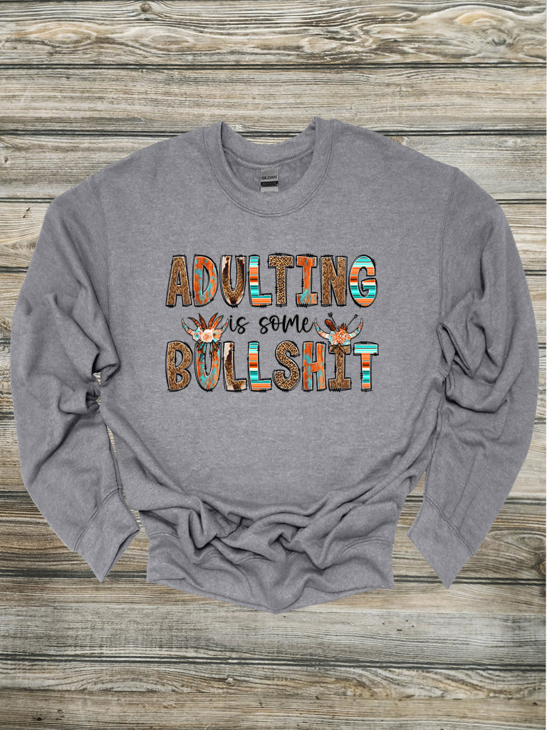 Adulting is some Bullsh*t Crewneck/Hoodie