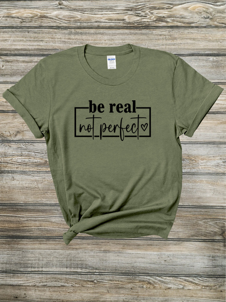 Be Real Not Perfect Tee