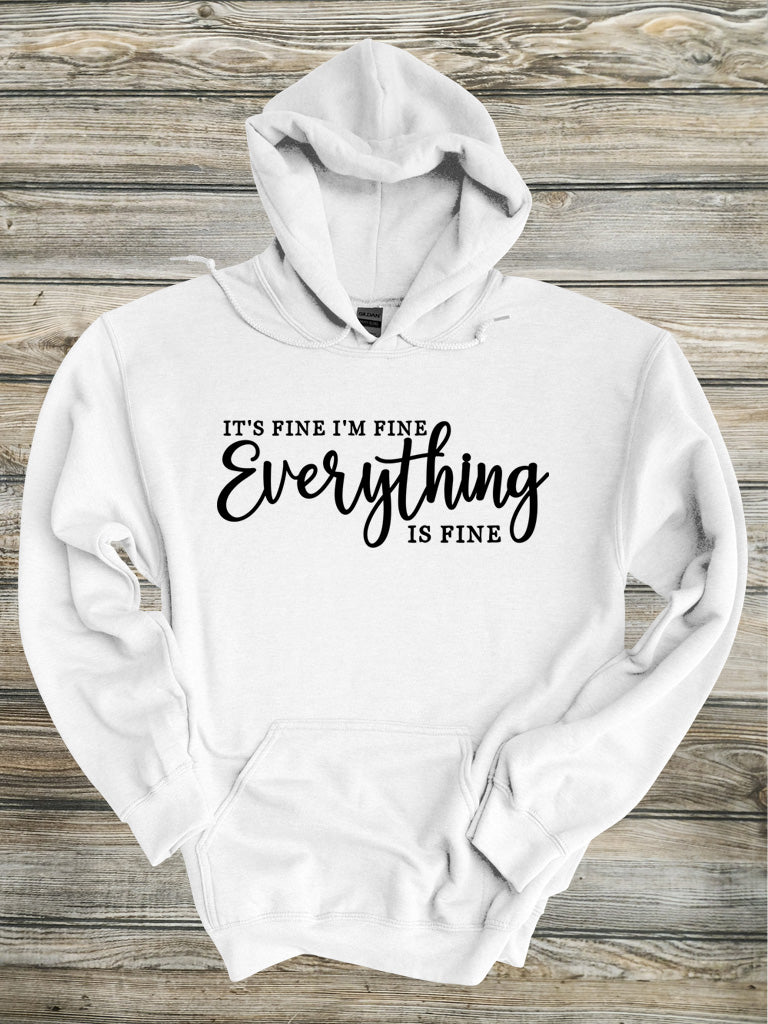 I'm Fine It's Fine Everything Is Fine Crewneck/Hoodie