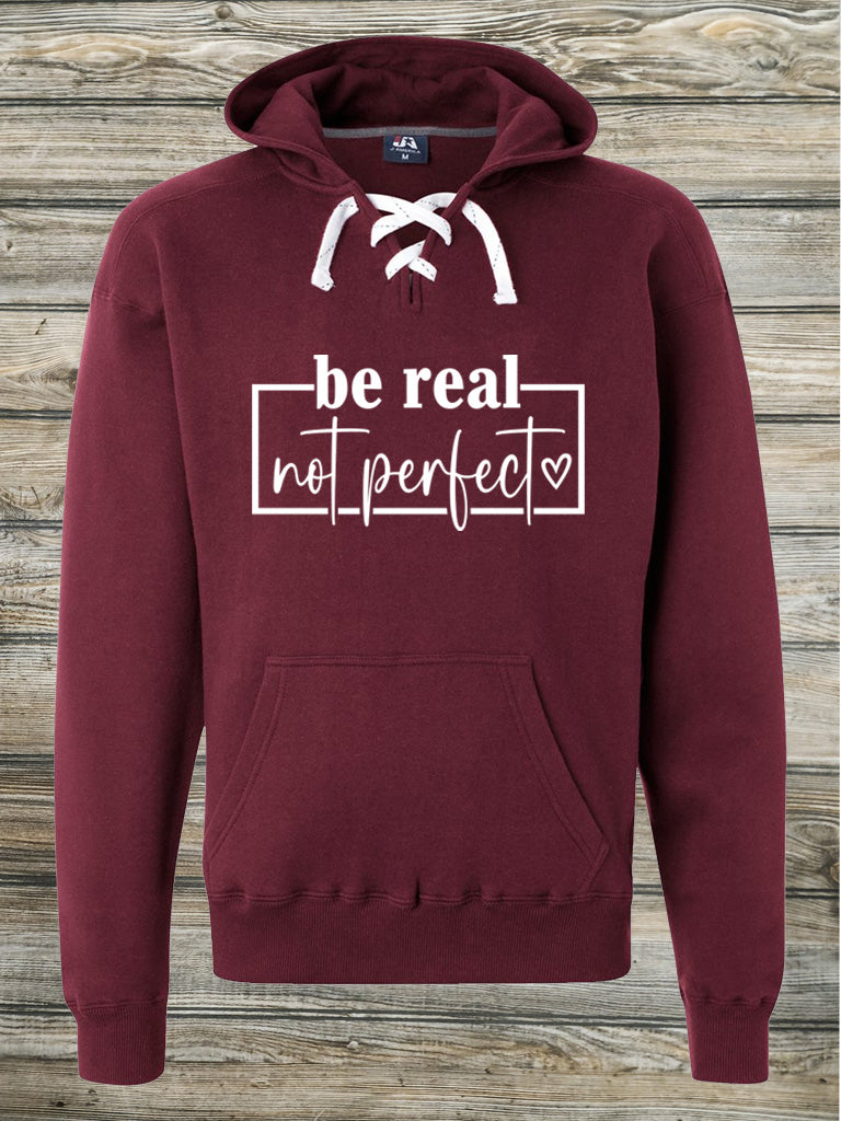 Be Real Not Perfect Hoodie