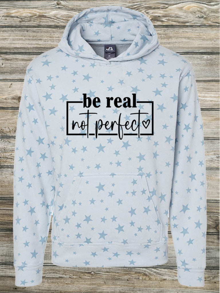 Be Real Not Perfect Hoodie